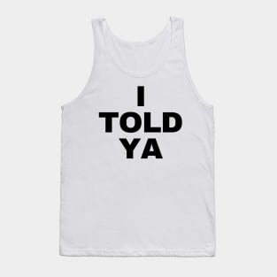 I-told-ya Tank Top